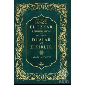 Resulullah’ın Sav Dilinden Dualar ve Zikirler El Ezkar - Ebu Zekeriyya Muhyiddin Bin Şeref En-Nevevi Ed-Dimeşki