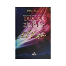 Resulullah’ın Sav Dilinden Dualar ve Zikirler El Ezkar - Ebu Zekeriyya Muhyiddin Bin Şeref En-Nevevi Ed-Dimeşki