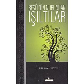Resul’ün Nurundan Işıltılar - Tahir Galip Seratlı