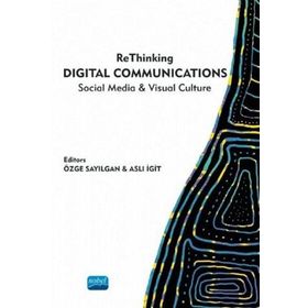 Rethinking Digital Communications Social Media Visual Culture - Nobel Yayınevi
