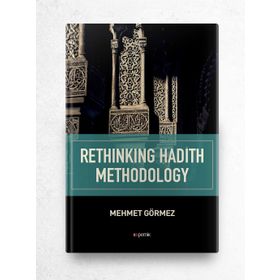 Rethinking Hadith Methodology - Mehmet Görmez