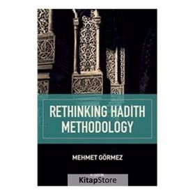 Rethinking Hadith Methodology - Mehmet Görmez