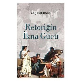 Retoriğin İkna Gücü - Coşkun Baba