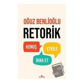 Retorik - Oğuz Benlioğlu