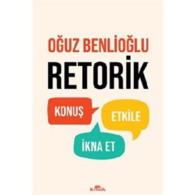 Retorik - Oğuz Benlioğlu