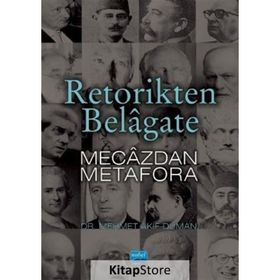 Retorikten Belagate Mecazdan Metafora - Mehmet Akif Duman