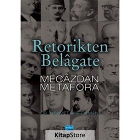 Retorikten Belagate Mecazdan Metafora - Mehmet Akif Duman