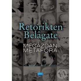 Retorikten Belagate Mecazdan Metafora - Mehmet Akif Duman