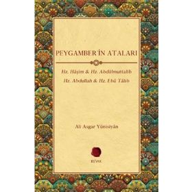 Revak Kitabevi - Peygamber'in Ataları - Hz. Haşim Hz. Abdülmuttalib Hz. Abdullah Hz. Ebu Talib