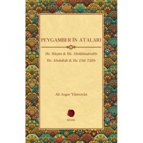 Revak Kitabevi - Peygamber'in Ataları - Hz. Haşim Hz. Abdülmuttalib Hz. Abdullah Hz. Ebu Talib