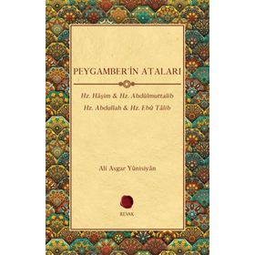 Revak Kitabevi - Peygamber'in Ataları - Hz. Haşim Hz. Abdülmuttalib Hz. Abdullah Hz. Ebu Talib