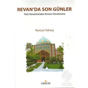 Revan´da Son Günler Türk Yönetiminden Ermeni Yönetimi - Nurcan Toksoy