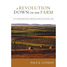 Revolution Down On The Farm The Transformation of American Agriculture Since 1929 Göz Farı