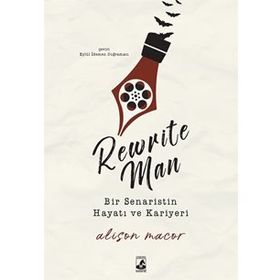 Rewrite Man : Bir Senaristin Hayatı Kariyeri - Alison Macor
