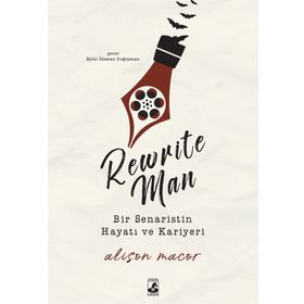Rewrite Man : Bir Senaristin Hayatı Kariyeri - Alison Macor