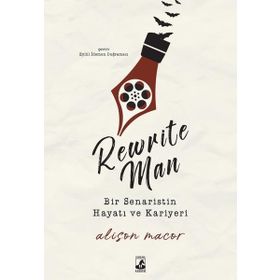 Rewrite Man : Bir Senaristin Hayatı Kariyeri - Alison Macor