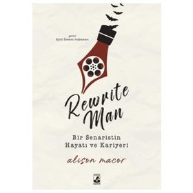 Rewrite Man : Bir Senaristin Hayatı Kariyeri - Alison Macor