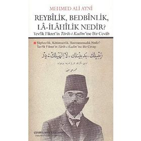 Reybilik, Bedbinlik, La- İlahilik Nedir? - Mehmed Ali Ayni