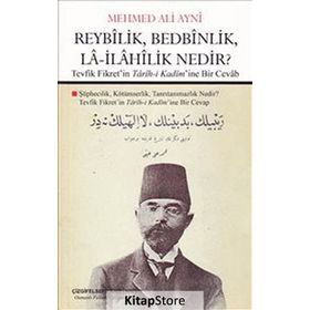 Reybilik, Bedbinlik, La- İlahilik Nedir? - Mehmed Ali Ayni