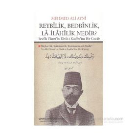 Reybilik, Bedbinlik, La- İlahilik Nedir? - Mehmed Ali Ayni