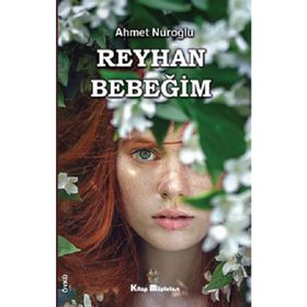 Reyhan Bebeğim - Ahmet Nuroğlu