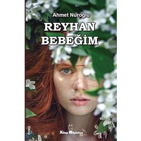 Reyhan Bebeğim - Ahmet Nuroğlu