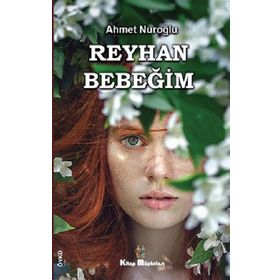 Reyhan Bebeğim - Ahmet Nuroğlu