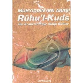Rûhu’l-Kuds İbn Arabi’nin Feyz Aldığı Sufiler - Muhyiddin İbni Arabi