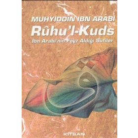 Rûhu’l-Kuds İbn Arabi’nin Feyz Aldığı Sufiler - Muhyiddin İbni Arabi