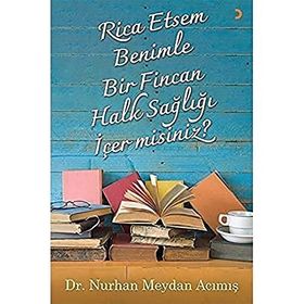 Rica Etsem Benimle Bir Fincan Halk Sağlığı İçer misiniz? - Nurhan Meydan Acımış