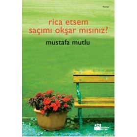 RICA ETSEM SAÇIMI OKŞAR MISINIZ? - MUSTAFA MUTLU