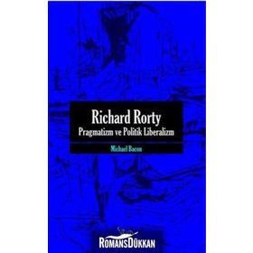 RICHARD RORTY PRAGMATIZM VE POLITIK LIBERALIZM - MICHAEL BACON