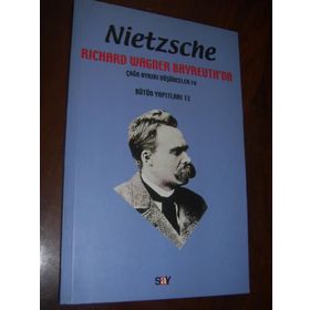 RICHARD WAGNER BAYREUTH'DA - FRIEDRICH WILHELM NIETZSCHE