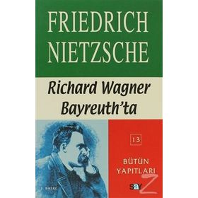 RICHARD WAGNER BAYREUTH'DA - FRIEDRICH WILHELM NIETZSCHE
