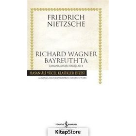 Richard Wagner Bayreuth’ta - Friedrich Wilhelm Nietzsche