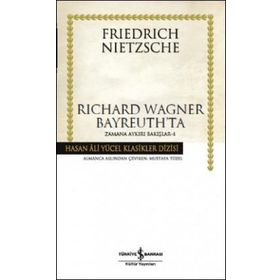 Richard Wagner Bayreuth’ta - Friedrich Wilhelm Nietzsche