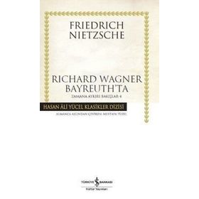 Richard Wagner Bayreuth’ta - Zamana Aykırı Bakışlar 4 - Friedrich Wilhelm Nietzsche