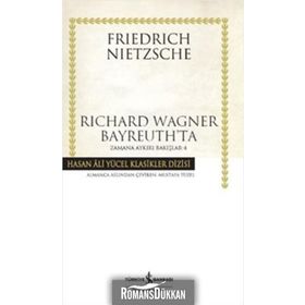 Richard Wagner Bayreuth’ta - Zamana Aykırı Bakışlar 4 - Friedrich Wilhelm Nietzsche