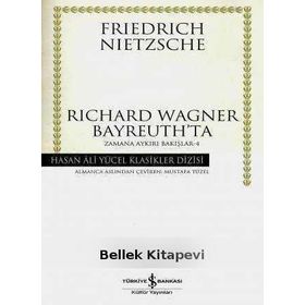 Richard Wagner Bayreuth’ta - Zamana Aykırı Bakışlar 4 - Friedrich Wilhelm Nietzsche