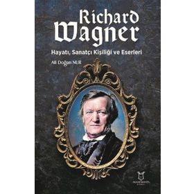 Richard Wagner Hayatı Sanatçı Kişiliği ve Eserleri Akademisyen Kitabevi