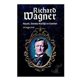 Richard Wagner Hayatı Sanatçı Kişiliği ve Eserleri Akademisyen Kitabevi