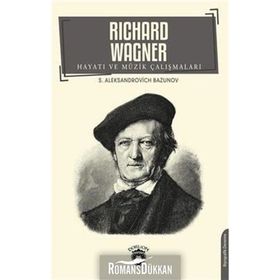 Richard Wagner Hayatı Ve Müzik Çalışmaları - Aleksandrovich Bazunov