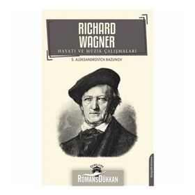 Richard Wagner Hayatı Ve Müzik Çalışmaları - Aleksandrovich Bazunov
