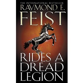RIDES A DREAD LEGION - RAYMOND E. FEIST