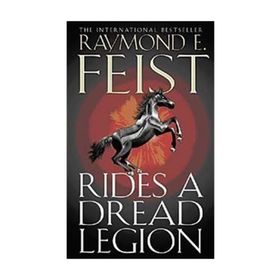 RIDES A DREAD LEGION - RAYMOND E. FEIST