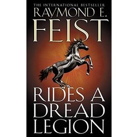 RIDES A DREAD LEGION - RAYMOND E. FEIST
