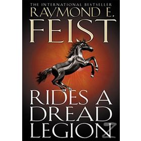 RIDES A DREAD LEGION - RAYMOND E. FEIST