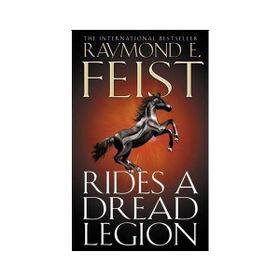 RIDES A DREAD LEGION - RAYMOND E. FEIST