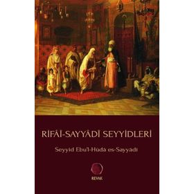 Rifai-Sayyadi Seyyidleri - Ebü’l-Hüda Muhammed Es-Sayyadi Er-Rifai
