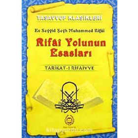 RIFAI YOLUNUN ESASLARI TARIKAT-I RIFAIYYE - ES SEYYID ŞEYH MUHAMMED